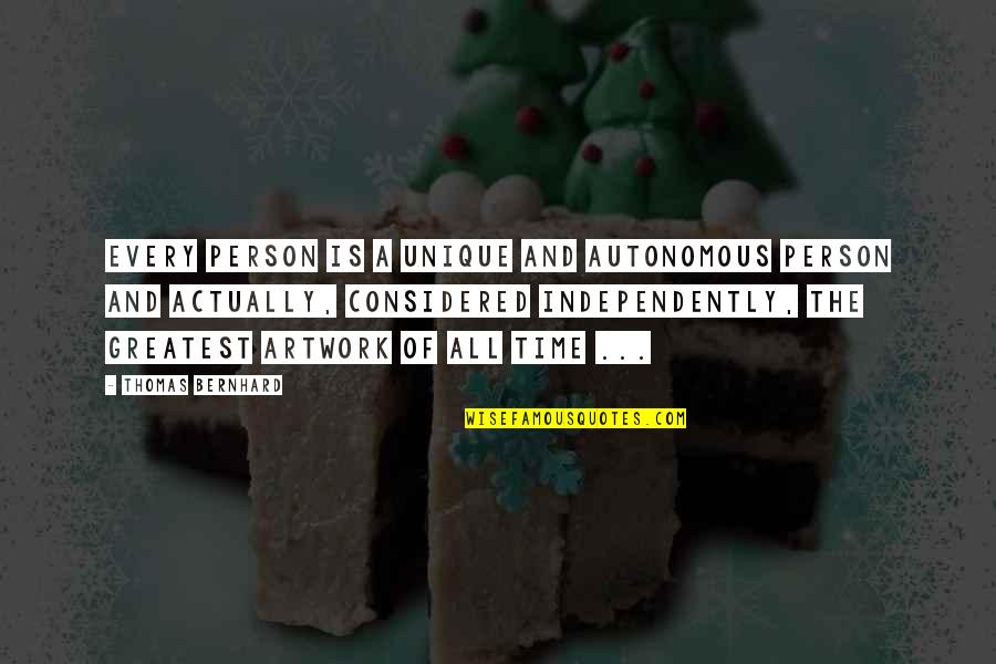 Chronicle Of A Death Foretold Bayardo San Roman Quotes By Thomas Bernhard: Every person is a unique and autonomous person