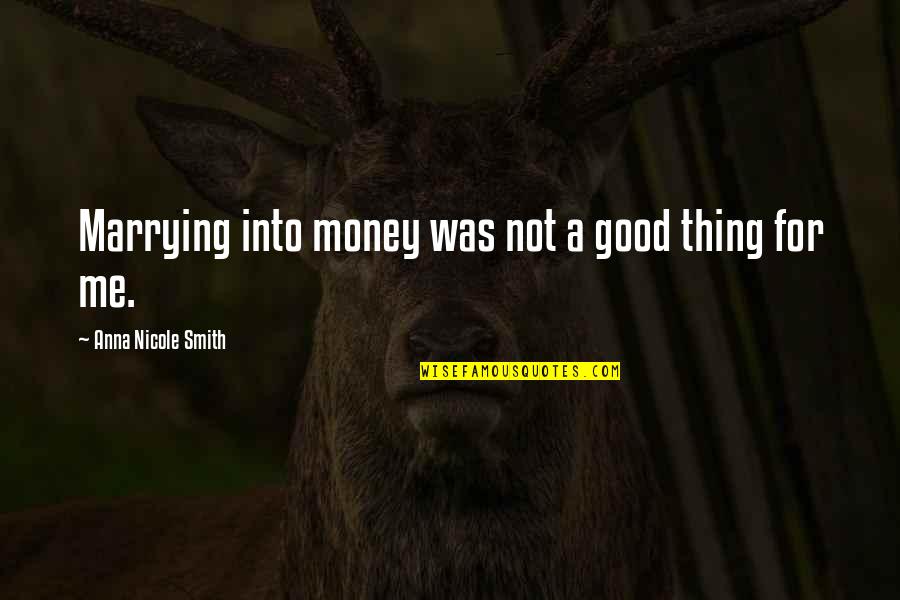 Chrysalids Questions Quotes By Anna Nicole Smith: Marrying into money was not a good thing
