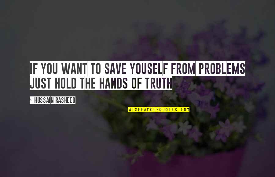 Chrysalids Questions Quotes By Hussain Rasheed: If you want to save youself from problems