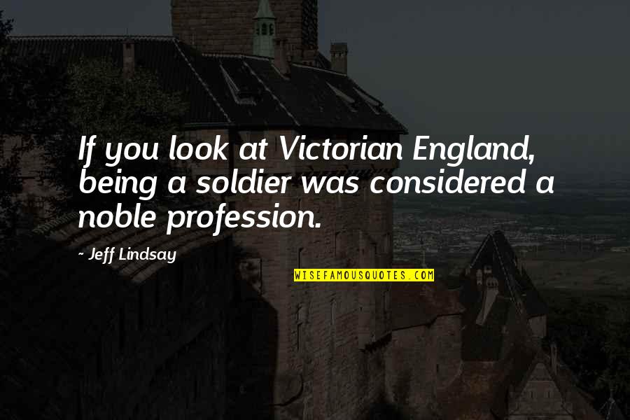 Chrysostomos Koutloumousianos Quotes By Jeff Lindsay: If you look at Victorian England, being a