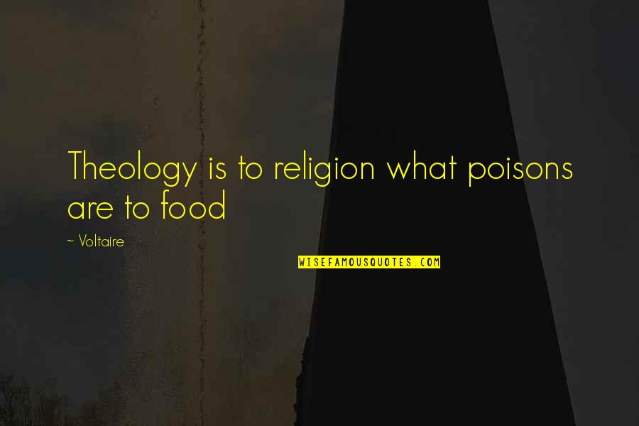 Chuffer Quotes By Voltaire: Theology is to religion what poisons are to