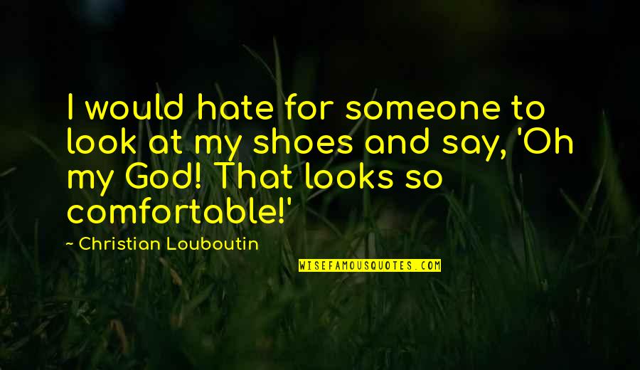 Chugani Pediatrician Quotes By Christian Louboutin: I would hate for someone to look at