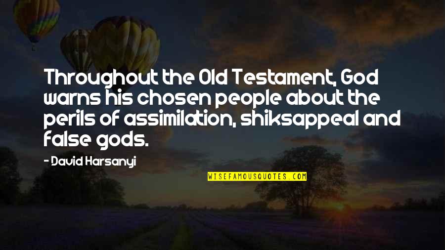 Chumbot Quotes By David Harsanyi: Throughout the Old Testament, God warns his chosen