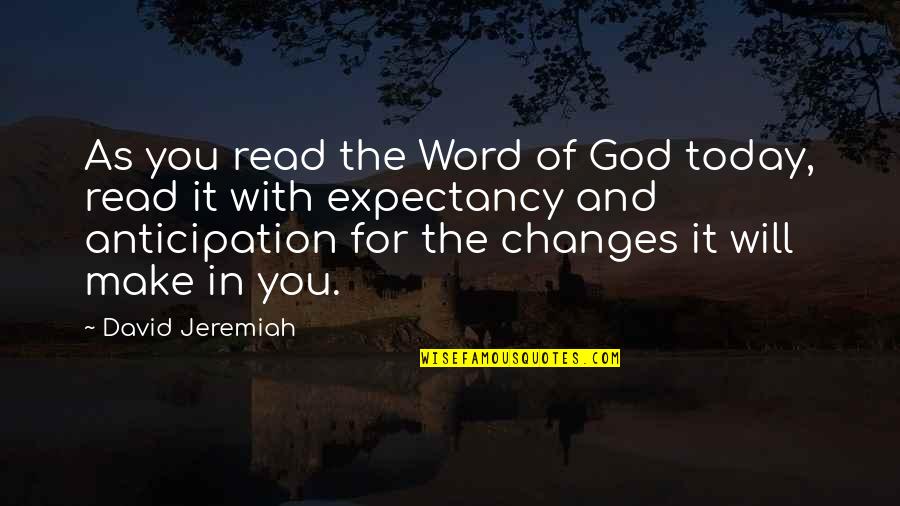 Chumbot Quotes By David Jeremiah: As you read the Word of God today,