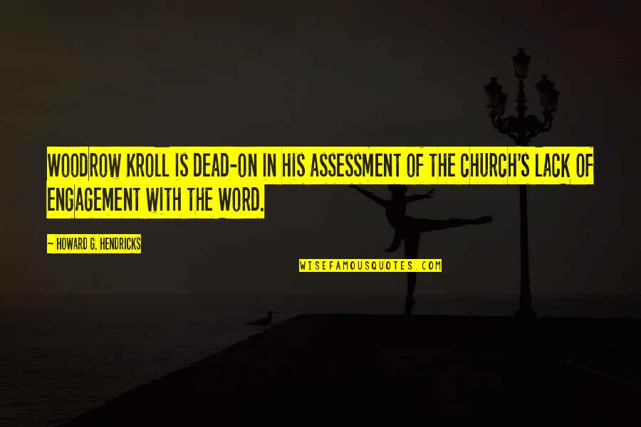 Church With Quotes By Howard G. Hendricks: Woodrow Kroll is dead-on in his assessment of