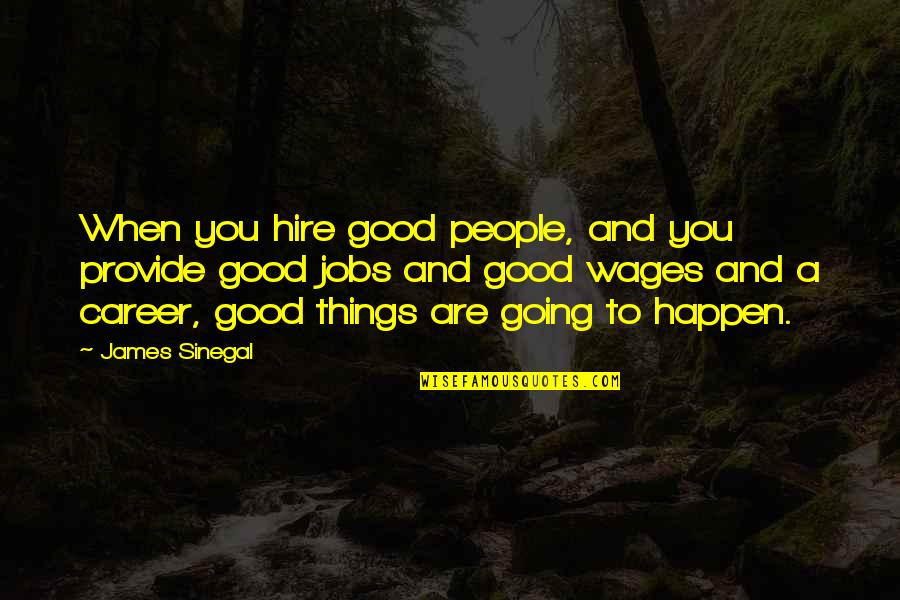 Churney Dmd Quotes By James Sinegal: When you hire good people, and you provide