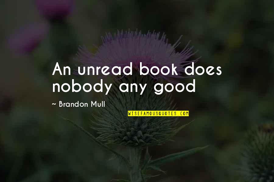 Chytr Hodinky Quotes By Brandon Mull: An unread book does nobody any good