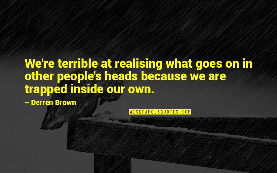 Chytre Elektro Quotes By Derren Brown: We're terrible at realising what goes on in