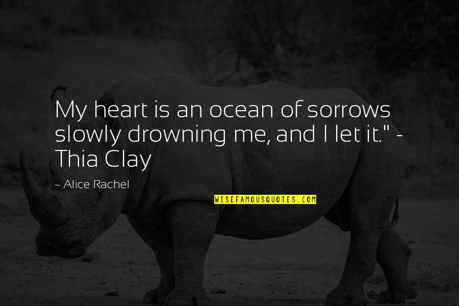 Cialone Bros Quotes By Alice Rachel: My heart is an ocean of sorrows slowly