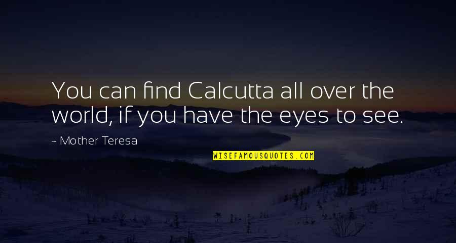 Cianelli Studios Quotes By Mother Teresa: You can find Calcutta all over the world,