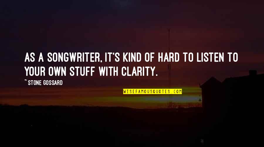 Ciardiello Law Quotes By Stone Gossard: As a songwriter, it's kind of hard to