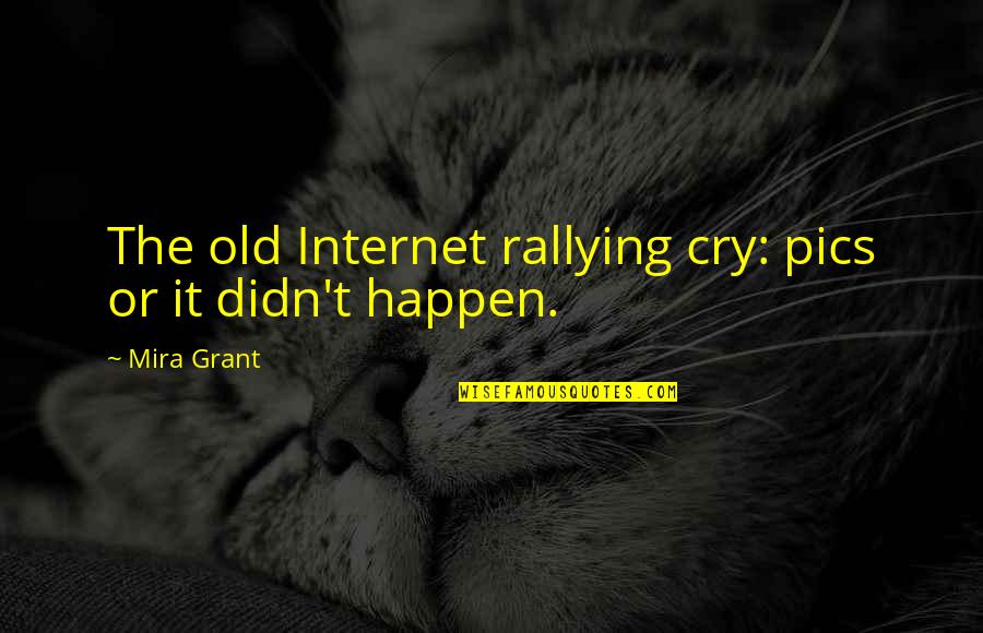 Cicloide Corta Quotes By Mira Grant: The old Internet rallying cry: pics or it