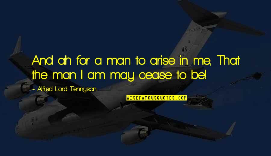 Cilice Belt Quotes By Alfred Lord Tennyson: And ah for a man to arise in