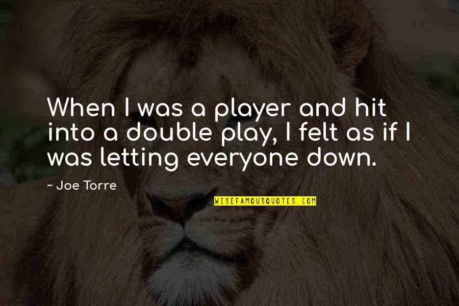Cinecitta Dp Quotes By Joe Torre: When I was a player and hit into