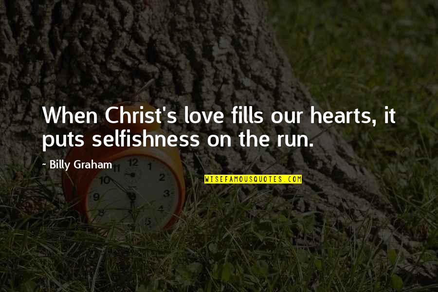 Cinema Star Quotes By Billy Graham: When Christ's love fills our hearts, it puts