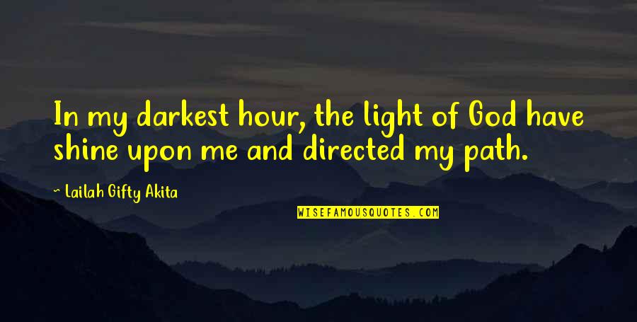 Cinta Itu Indah Quotes By Lailah Gifty Akita: In my darkest hour, the light of God