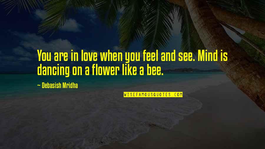 Circle Of Friendship Quotes By Debasish Mridha: You are in love when you feel and