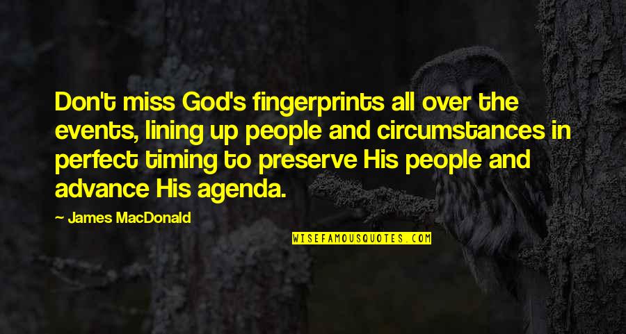 Circumstances And Events Quotes By James MacDonald: Don't miss God's fingerprints all over the events,