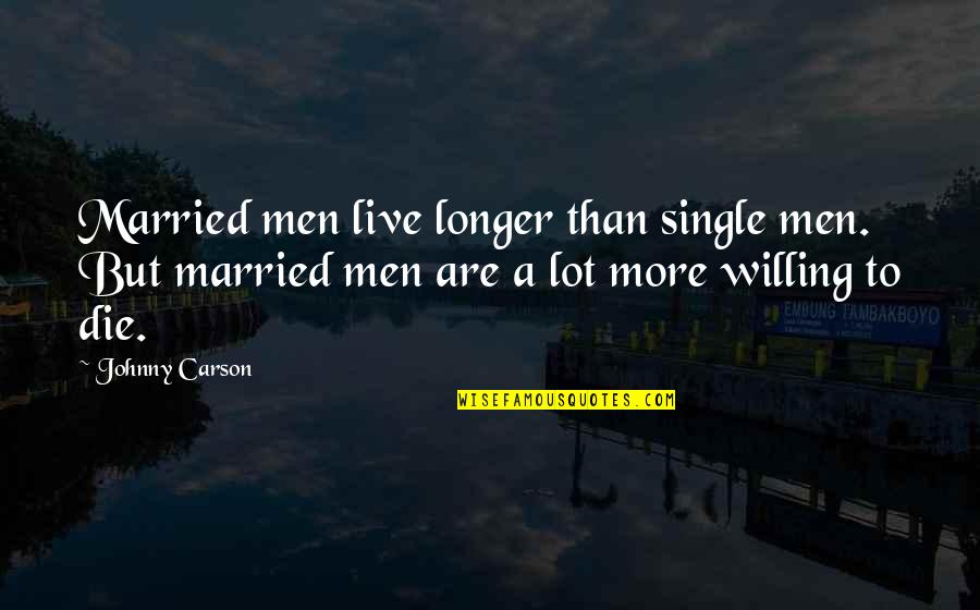 Circumstantial Symptoms Quotes By Johnny Carson: Married men live longer than single men. But