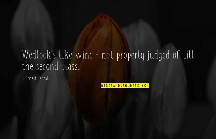 Cirellas Menu Quotes By Ernest Jarrold: Wedlock's like wine - not properly judged of