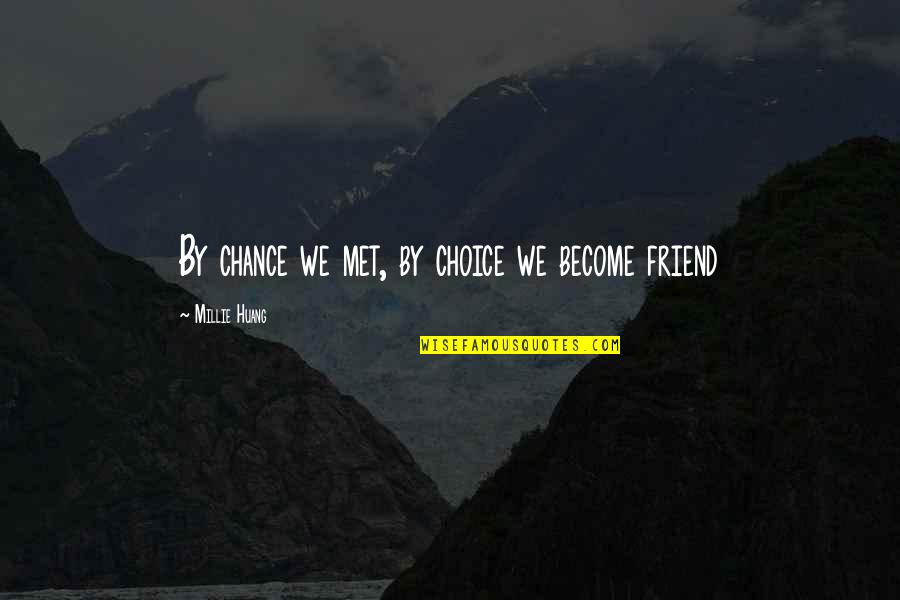 Citazioni Italiani Quotes By Millie Huang: By chance we met, by choice we become