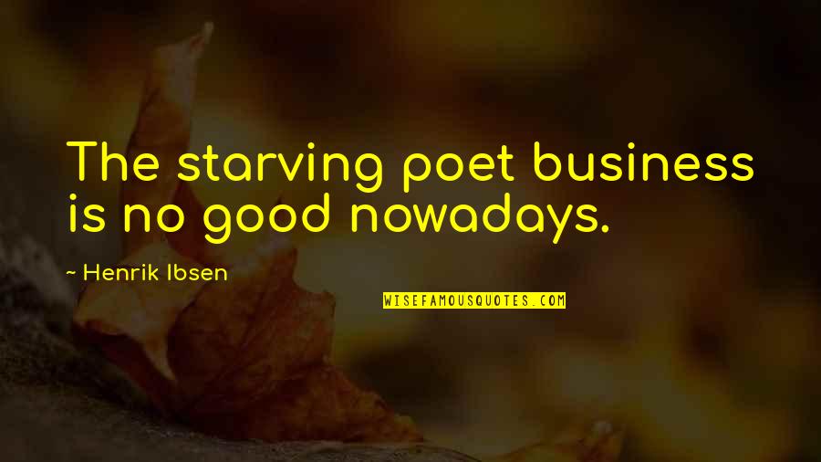 Citroen C1 Insurance Quotes By Henrik Ibsen: The starving poet business is no good nowadays.