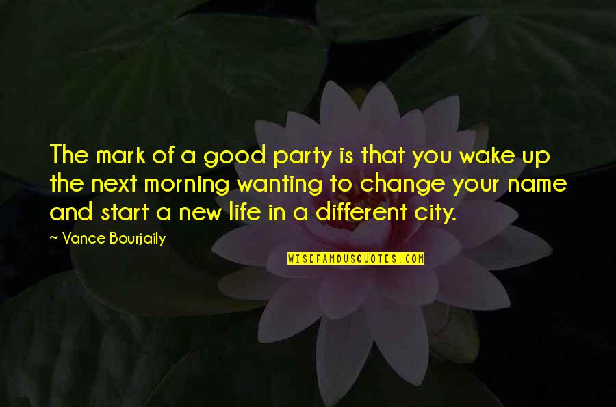 City Life Quotes By Vance Bourjaily: The mark of a good party is that