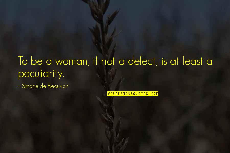 City Nights Quotes By Simone De Beauvoir: To be a woman, if not a defect,