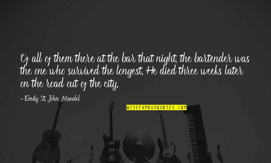 City Of Night Quotes By Emily St. John Mandel: Of all of them there at the bar