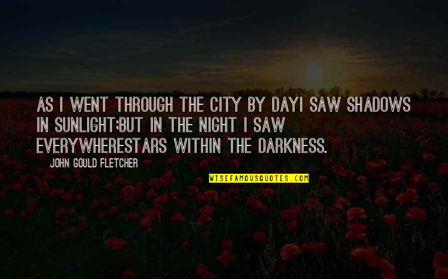 City Of Night Quotes By John Gould Fletcher: As I went through the city by dayI