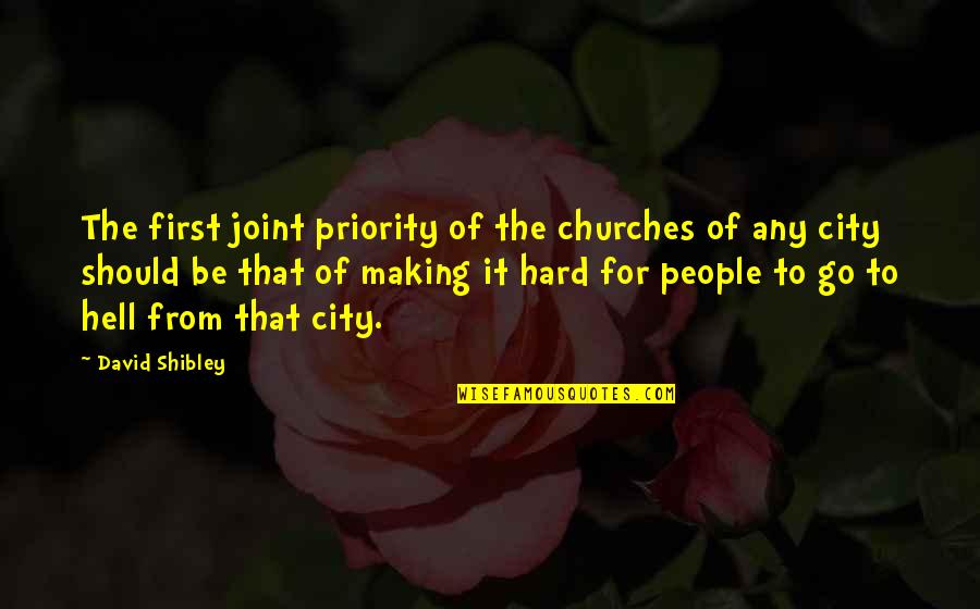 City People Quotes By David Shibley: The first joint priority of the churches of