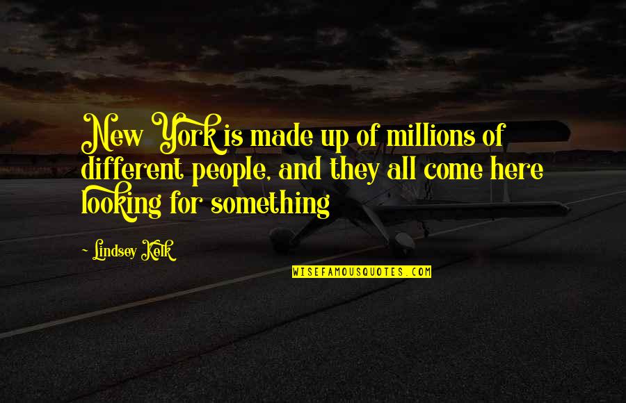 City People Quotes By Lindsey Kelk: New York is made up of millions of