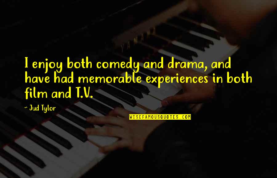 Civil Right Movement Quotes By Jud Tylor: I enjoy both comedy and drama, and have