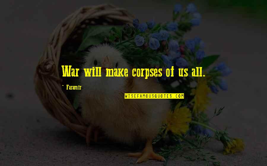 Civil War Famous Quotes By Faramir: War will make corpses of us all.