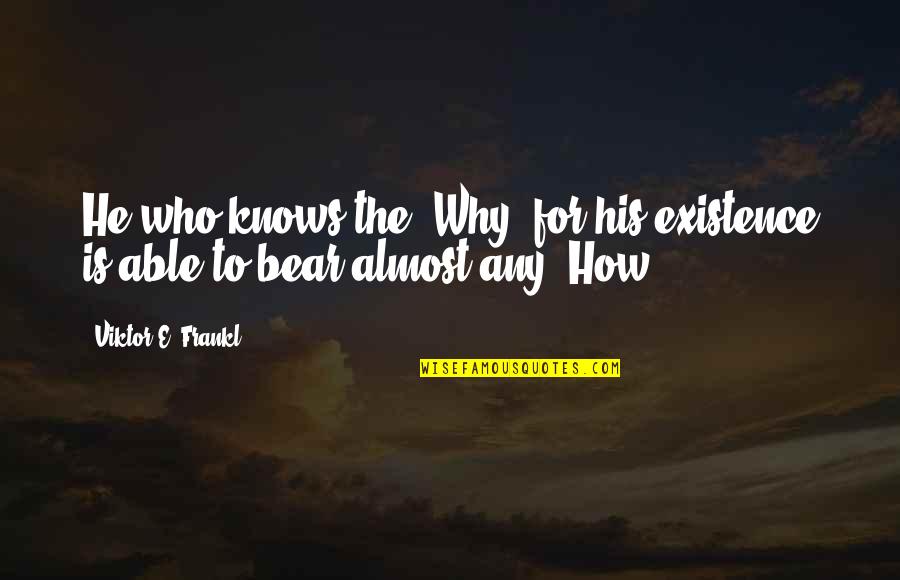 Civil War Famous Quotes By Viktor E. Frankl: He who knows the 'Why' for his existence