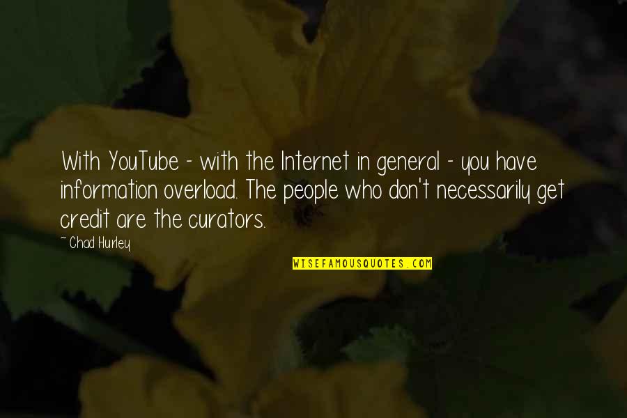 Civiliza O Sum Ria Quotes By Chad Hurley: With YouTube - with the Internet in general