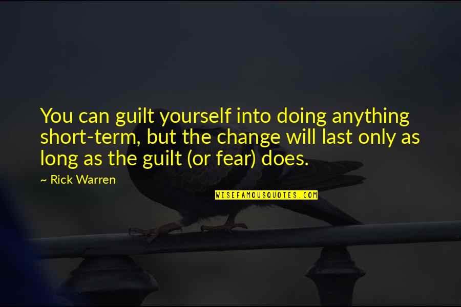 Ckoke Rewards Quotes By Rick Warren: You can guilt yourself into doing anything short-term,