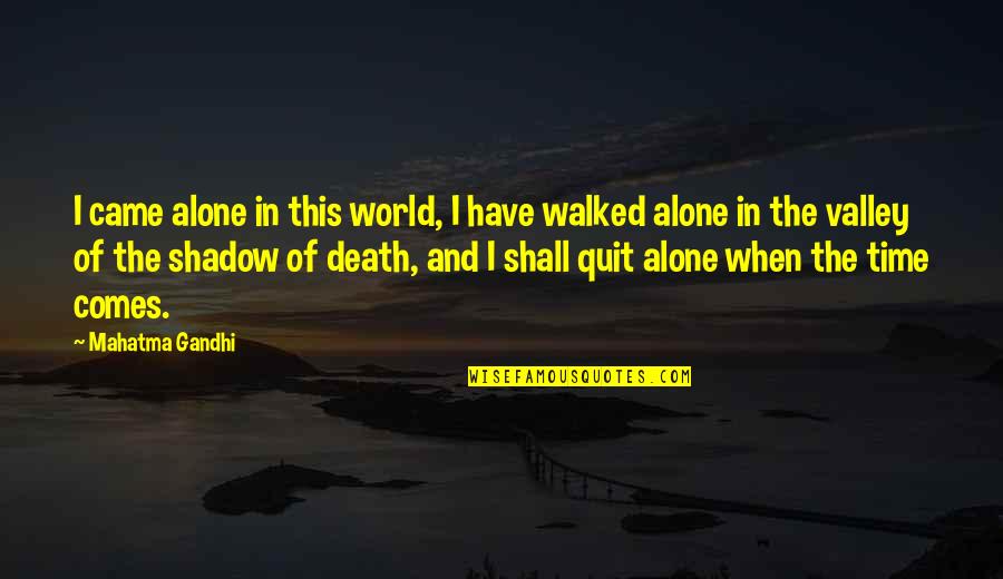 Clairaudient Clairsentient Quotes By Mahatma Gandhi: I came alone in this world, I have