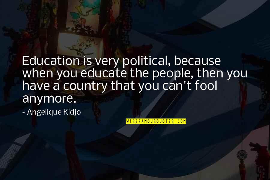 Clambake Restaurant Quotes By Angelique Kidjo: Education is very political, because when you educate