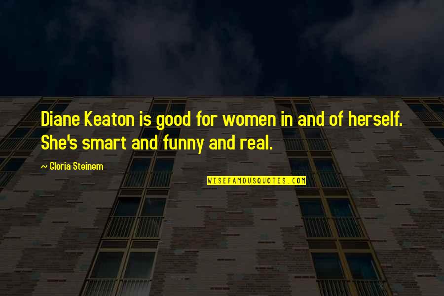 Clanged Synonym Quotes By Gloria Steinem: Diane Keaton is good for women in and