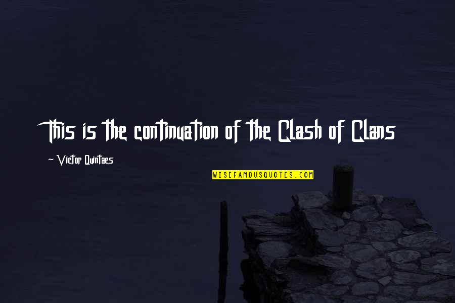 Clans Of Clans Quotes By Victor Quintaes: This is the continuation of the Clash of