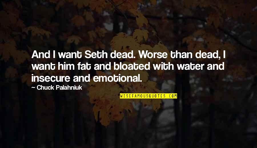 Clappy The Monkey Quotes By Chuck Palahniuk: And I want Seth dead. Worse than dead,