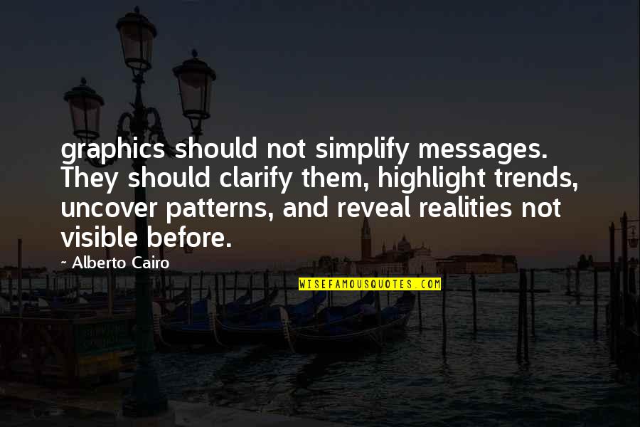 Clarify Quotes By Alberto Cairo: graphics should not simplify messages. They should clarify