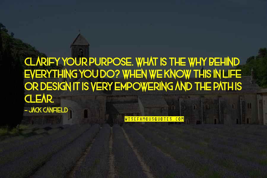 Clarify Quotes By Jack Canfield: Clarify your purpose. What is the why behind