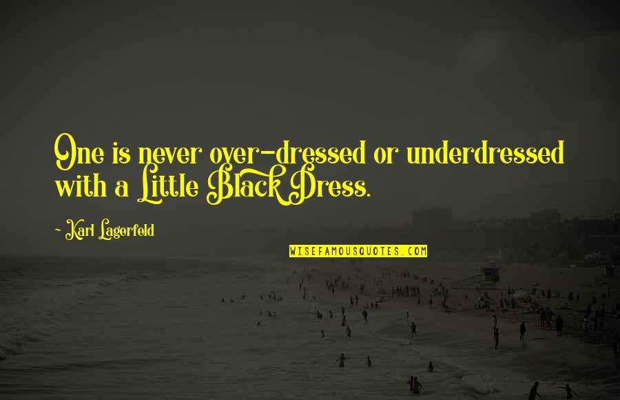 Class And Style Quotes By Karl Lagerfeld: One is never over-dressed or underdressed with a