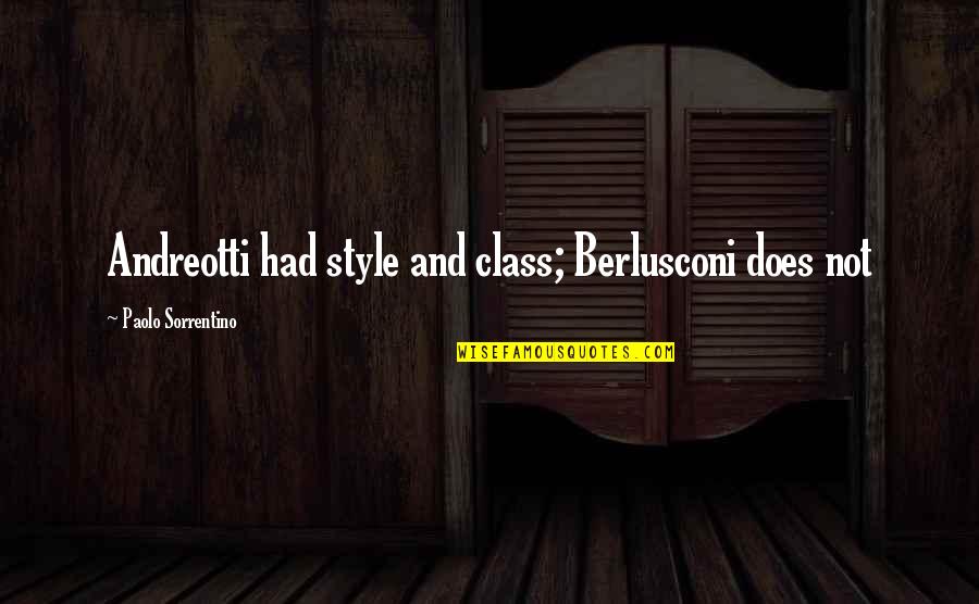 Class And Style Quotes By Paolo Sorrentino: Andreotti had style and class; Berlusconi does not