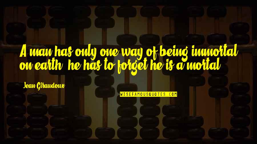 Class The Book Quotes By Jean Giraudoux: A man has only one way of being