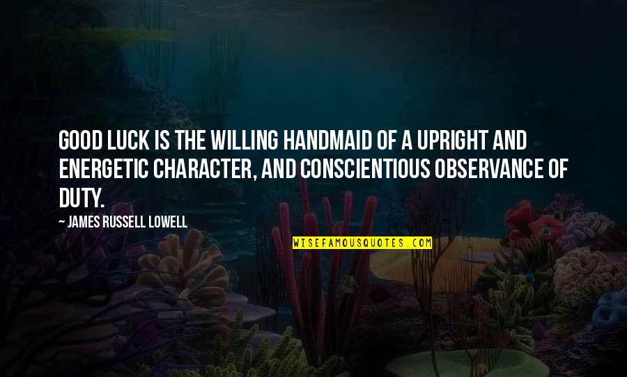 Classes In School Quotes By James Russell Lowell: Good luck is the willing handmaid of a