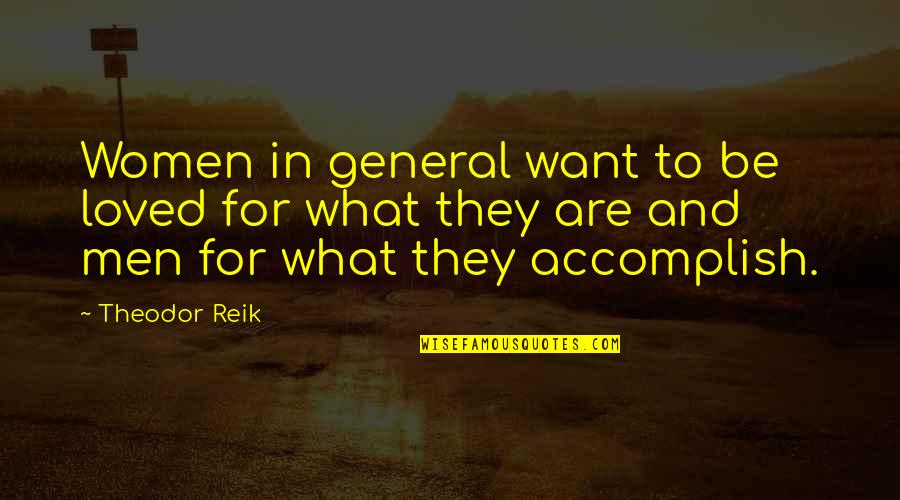 Classful Vs Classless Quotes By Theodor Reik: Women in general want to be loved for