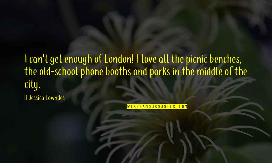 Classic 350 Quotes By Jessica Lowndes: I can't get enough of London! I love